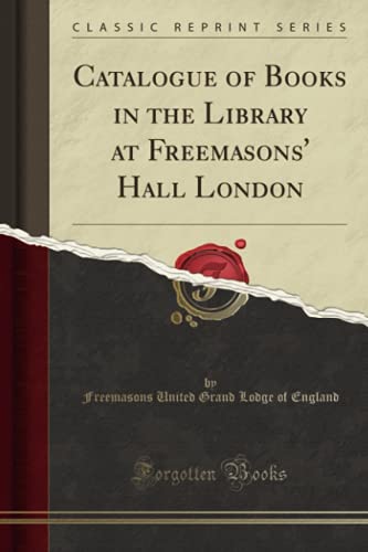 Beispielbild fr Catalogue of Books in the Library at Freemasons' Hall London Classic Reprint zum Verkauf von PBShop.store US