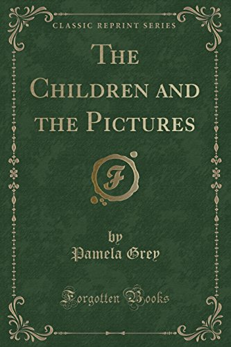 Stock image for The Children and the Pictures Classic Reprint for sale by PBShop.store US