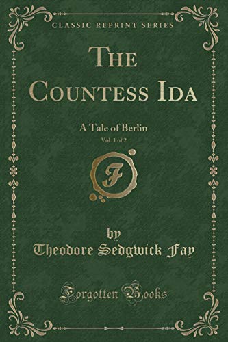 Stock image for The Countess Ida, Vol 1 of 2 A Tale of Berlin Classic Reprint for sale by PBShop.store US