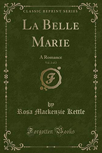 Imagen de archivo de La Belle Marie, Vol 2 of 2 A Romance Classic Reprint a la venta por PBShop.store US