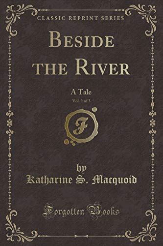 Stock image for Beside the River, Vol 1 of 3 A Tale Classic Reprint for sale by PBShop.store US