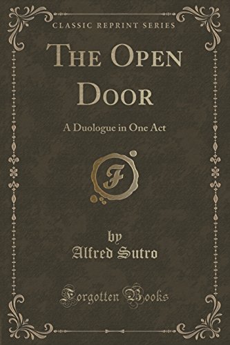 Beispielbild fr The Open Door A Duologue in One Act Classic Reprint zum Verkauf von PBShop.store US