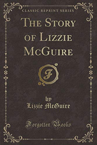 Beispielbild fr The Story of Lizzie McGuire Classic Reprint zum Verkauf von PBShop.store US