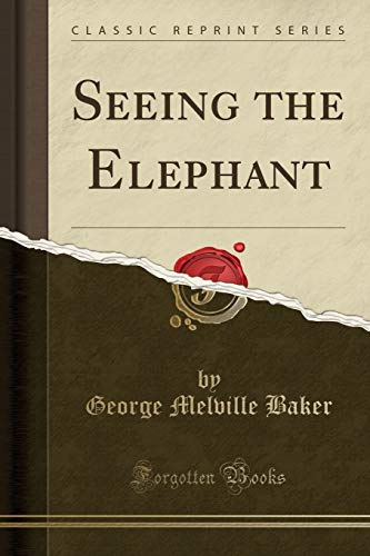 Stock image for Seeing the Elephant Classic Reprint for sale by PBShop.store US