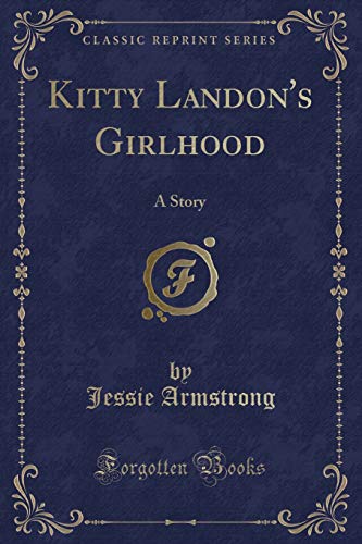 9781333479534: Kitty Landon's Girlhood: A Story (Classic Reprint)