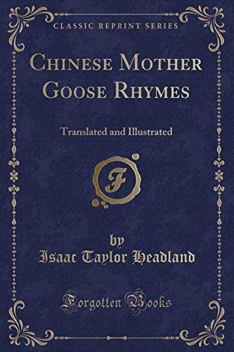 Beispielbild fr Chinese Mother Goose Rhymes Translated and Illustrated Classic Reprint zum Verkauf von PBShop.store US