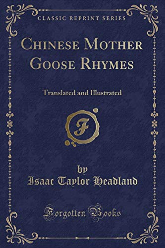 Imagen de archivo de Chinese Mother Goose Rhymes Translated and Illustrated Classic Reprint a la venta por PBShop.store US