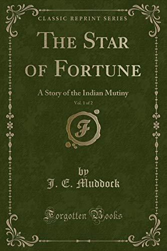 Stock image for The Star of Fortune, Vol 1 of 2 A Story of the Indian Mutiny Classic Reprint for sale by PBShop.store US