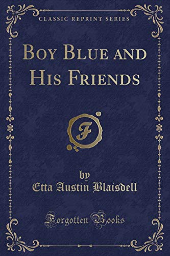 Stock image for Boy Blue and His Friends Classic Reprint for sale by PBShop.store US
