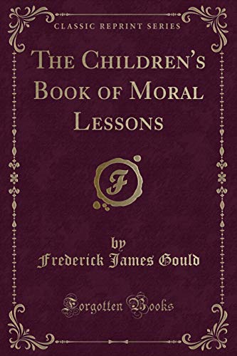 Imagen de archivo de The Children's Book of Moral Lessons Classic Reprint a la venta por PBShop.store US