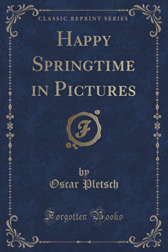 Imagen de archivo de Happy Springtime in Pictures Classic Reprint a la venta por PBShop.store US