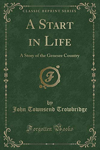 Stock image for A Start in Life A Story of the Genesee Country Classic Reprint for sale by PBShop.store US