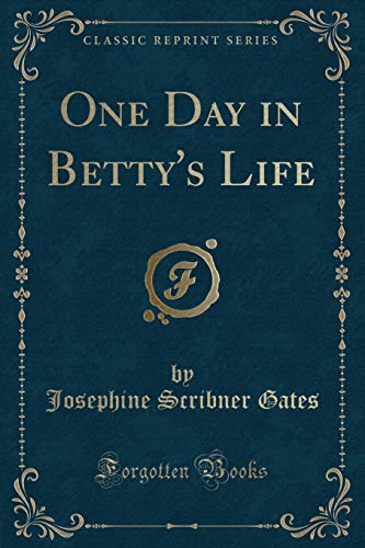 Beispielbild fr One Day in Betty's Life Classic Reprint zum Verkauf von PBShop.store US