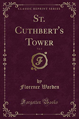 Imagen de archivo de St Cuthbert's Tower, Vol 1 Classic Reprint a la venta por PBShop.store US