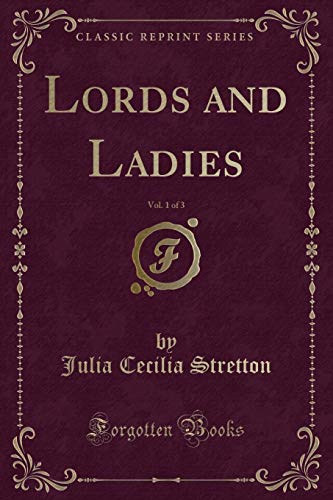 Imagen de archivo de Lords and Ladies, Vol 1 of 3 Classic Reprint a la venta por PBShop.store US