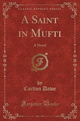 Beispielbild fr A Saint in Mufti A Novel Classic Reprint zum Verkauf von PBShop.store US