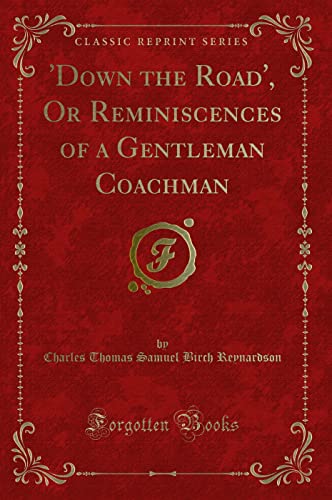 Beispielbild fr Down the Road', Or Reminiscences of a Gentleman Coachman Classic Reprint zum Verkauf von PBShop.store US