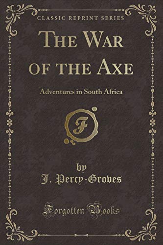 Imagen de archivo de The War of the Axe Adventures in South Africa Classic Reprint a la venta por PBShop.store US