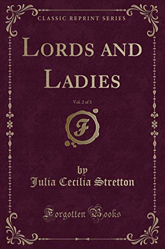 Imagen de archivo de Lords and Ladies, Vol. 2 of 3 (Classic Reprint) a la venta por Reuseabook