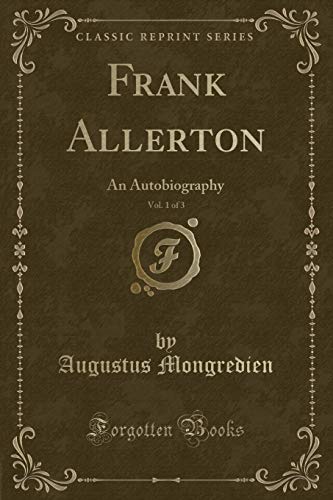 Stock image for Frank Allerton, Vol 1 of 3 An Autobiography Classic Reprint for sale by PBShop.store US