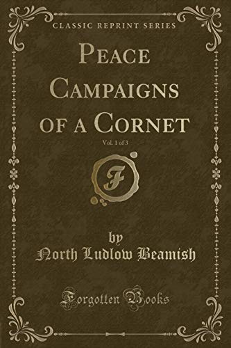 Imagen de archivo de Peace Campaigns of a Cornet, Vol 1 of 3 Classic Reprint a la venta por PBShop.store US