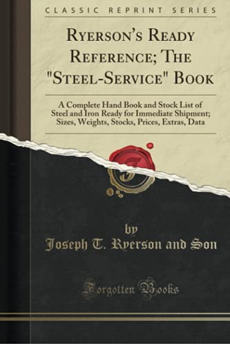 9781333514952: Ryerson's Ready Reference; The Steel-Service Book: A Complete Hand Book and Stock List of Steel and Iron Ready for Immediate Shipment; Sizes, Weights, Stocks, Prices, Extras, Data (Classic Reprint)