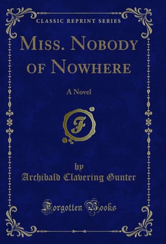 Imagen de archivo de Miss Nobody of Nowhere A Novel Classic Reprint a la venta por PBShop.store US