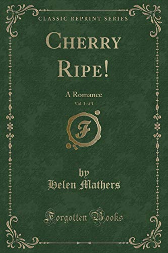 Beispielbild fr Cherry Ripe, Vol 1 of 3 A Romance Classic Reprint zum Verkauf von PBShop.store US