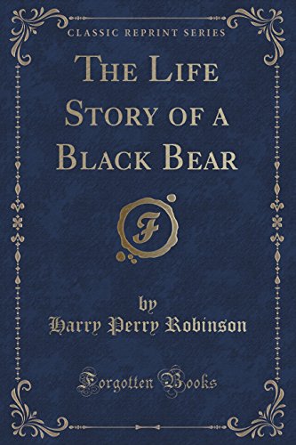 Beispielbild fr The Life Story of a Black Bear Classic Reprint zum Verkauf von PBShop.store US