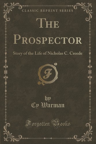 Beispielbild fr The Prospector Story of the Life of Nicholas C Creede Classic Reprint zum Verkauf von PBShop.store US