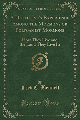 Beispielbild fr A Detective's Experience Among the Mormons or Polygamist Mormons How They Live and the Land They Live In Classic Reprint zum Verkauf von PBShop.store US