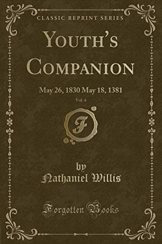 Beispielbild fr Youth's Companion, Vol 4 May 26, 1830 May 18, 1381 Classic Reprint zum Verkauf von PBShop.store US