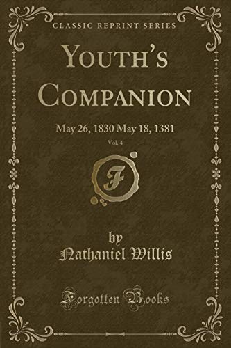 9781333527754: Youth's Companion, Vol. 4: May 26, 1830 May 18, 1381 (Classic Reprint)