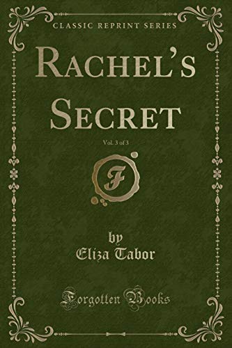 Stock image for Rachel's Secret, Vol 3 of 3 Classic Reprint for sale by PBShop.store US