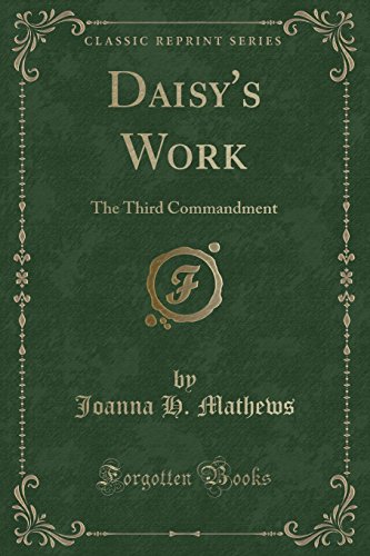 Beispielbild fr Daisy's Work The Third Commandment Classic Reprint zum Verkauf von PBShop.store US