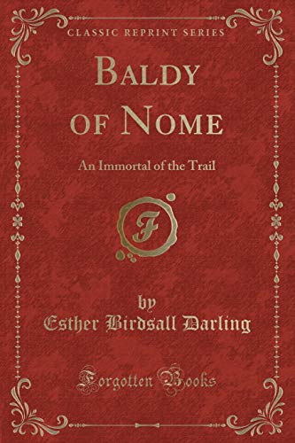 9781333542474: Baldy of Nome: An Immortal of the Trail (Classic Reprint)