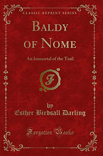 Stock image for Baldy of Nome An Immortal of the Trail Classic Reprint for sale by PBShop.store US