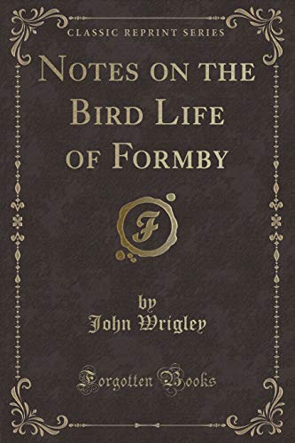 9781333546922: Notes on the Bird Life of Formby (Classic Reprint)