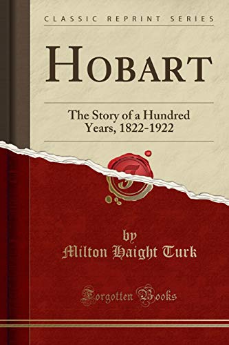 Stock image for Hobart The Story of a Hundred Years, 18221922 Classic Reprint for sale by PBShop.store US