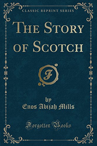 Imagen de archivo de The Story of Scotch Classic Reprint a la venta por PBShop.store US