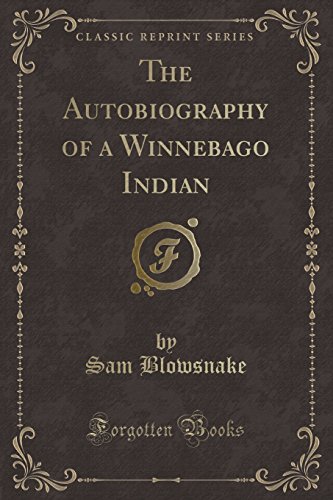 Imagen de archivo de The Autobiography of a Winnebago Indian Classic Reprint a la venta por PBShop.store US