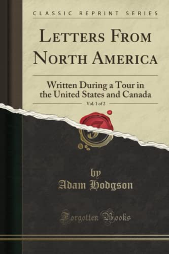 Imagen de archivo de Letters From North America, Vol 1 of 2 Written During a Tour in the United States and Canada Classic Reprint a la venta por PBShop.store US