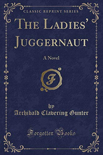 Imagen de archivo de The Ladies' Juggernaut A Novel Classic Reprint a la venta por PBShop.store US