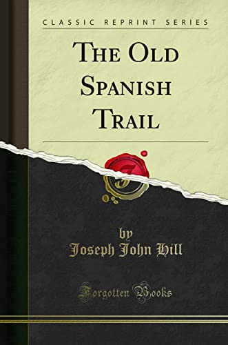 Beispielbild fr The Old Spanish Trail A Study of Spanish and Mexican Trade and Exploration Northwest From New Mexico to the Great Basin and California Classic Reprint zum Verkauf von PBShop.store US