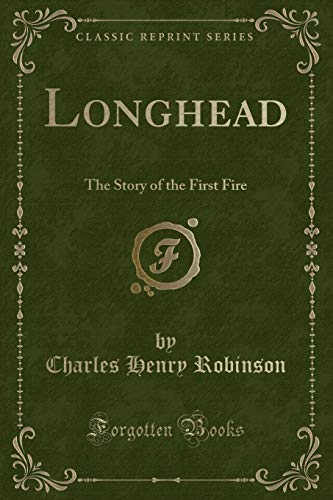 Stock image for Longhead The Story of the First Fire Classic Reprint for sale by PBShop.store US