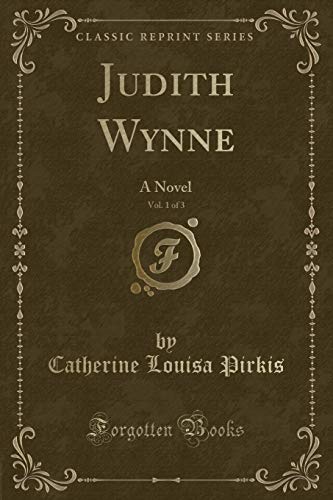 Beispielbild fr Judith Wynne, Vol 1 of 3 A Novel Classic Reprint zum Verkauf von PBShop.store US