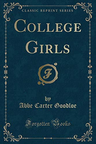 Stock image for College Girls Classic Reprint for sale by PBShop.store US