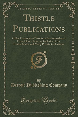 Imagen de archivo de Thistle Publications Office Catalogue of Works of Art Reproduced From Eleven Leading Galleries of the United States and Many Private Collections Classic Reprint a la venta por PBShop.store US