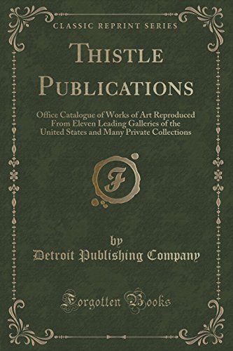 Stock image for Thistle Publications Office Catalogue of Works of Art Reproduced From Eleven Leading Galleries of the United States and Many Private Collections Classic Reprint for sale by PBShop.store US