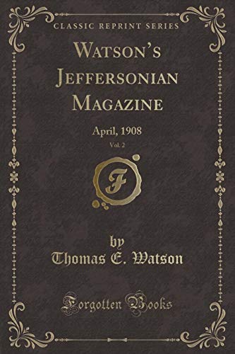 Beispielbild fr Watson's Jeffersonian Magazine, Vol 2 April, 1908 Classic Reprint zum Verkauf von PBShop.store US